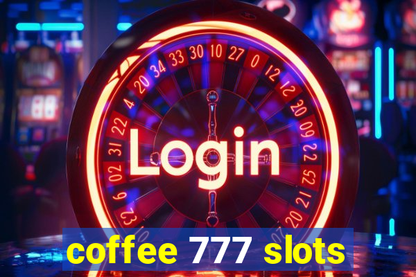 coffee 777 slots